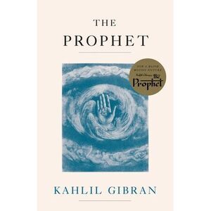 The Prophet -- Kahlil Gibran